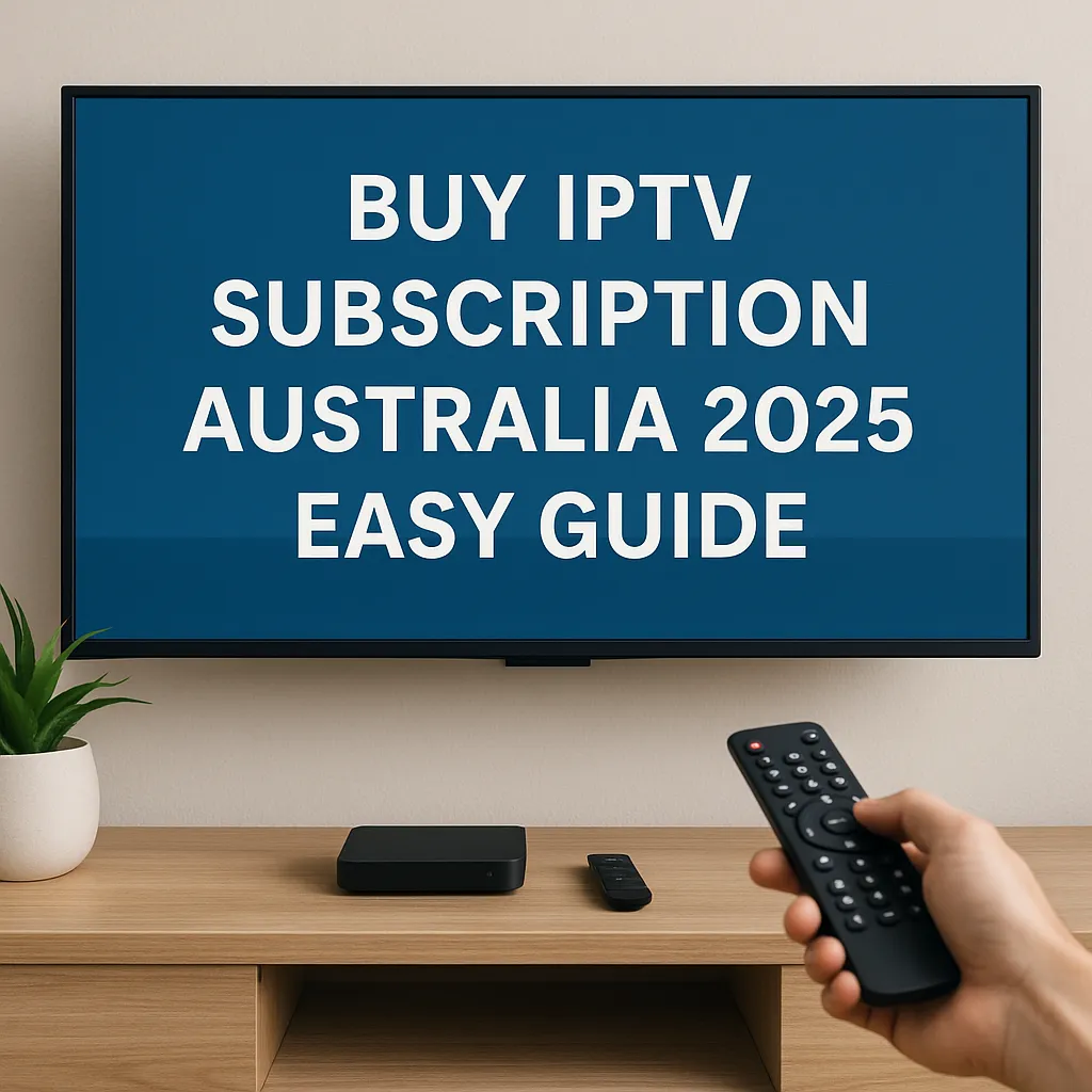 オーストラリアでIPTVサブスクリプションを購入する方法（2025年版）簡単ガイド